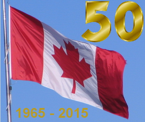 Celebrating 50th anniversary of our
National Flag, February 15th 2015 Canadian Flag 50