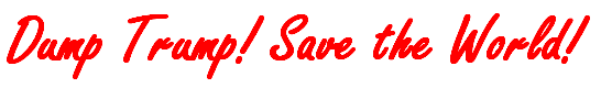 Dump Trump Save the World